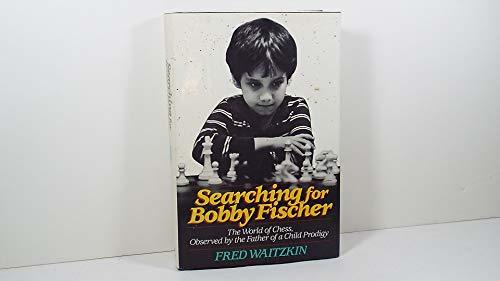Searching for Bobby Fischer: The Father of a Prodigy Observes the World of Chess