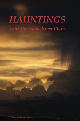 Hauntings from the Snake River Plain Dodge, Bonnie; Marcantonio, Patricia Santos