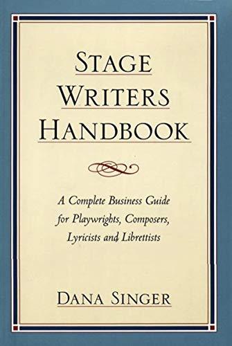 Stage Writers Handbook: A Complete Business Guide for Playwrights, Composers, Ly