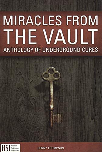 Miracles from the Vault: Anthology of Underground Cures [Paperback] Jenny Thomps