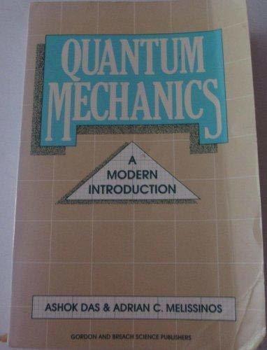 Quantum Mechanics: A Modern Introduction Ashok Das and Adrian C. Melissinos