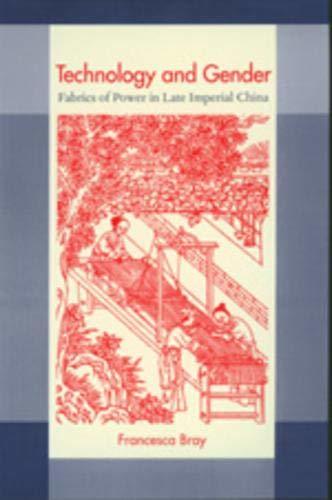 Technology and Gender: Fabrics of Power in Late Imperial China [Paperback] Bray,