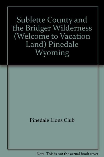 Sublette County and the Bridger Wilderness (Welcome to Vacation Land) Pinedale W