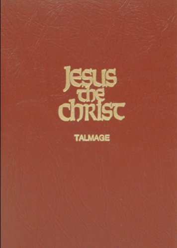 Jesus the Christ: A study of the Messiah and His mission according to Holy Scrip