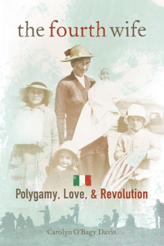 The Fourth Wife: Polygamy, Love, & Revolution Davis, Carolyn O'Bagy