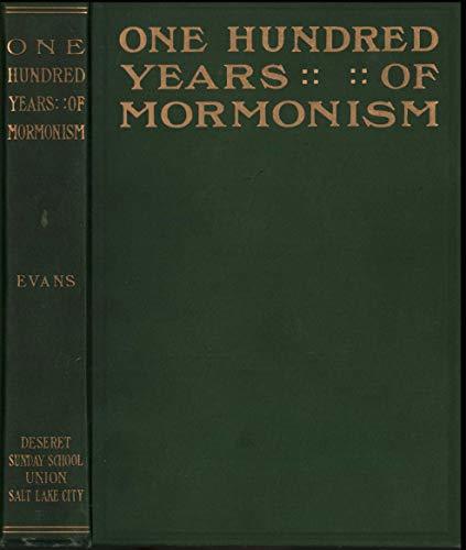 One hundred years of Mormonism,: A history of the Church of Jesus Christ of Latt