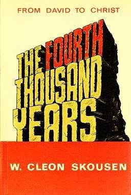 The Fourth Thousand Years: From David to Christ Skousen, W. Cleon