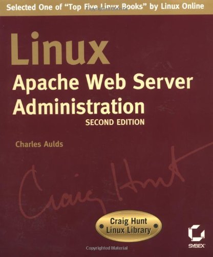 Linux Apache Web Server Administration, Second Edition (Craig Hunt Linux Library