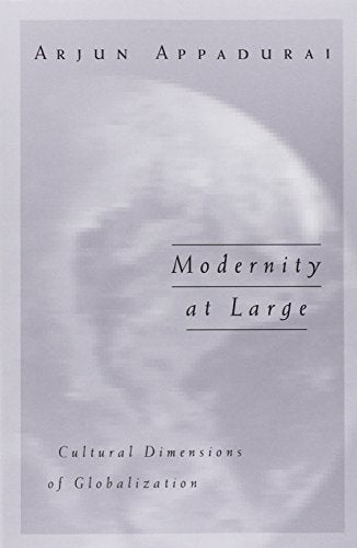 Modernity At Large: Cultural Dimensions of Globalization (Public Worlds, Vol. 1)