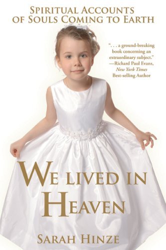 We Lived in Heaven: Spiritual Accounts of Souls Coming to Earth [Paperback] Hinz