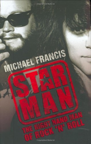 Star Man : The Right-Hand Man of Rock and Roll Francis, Michael