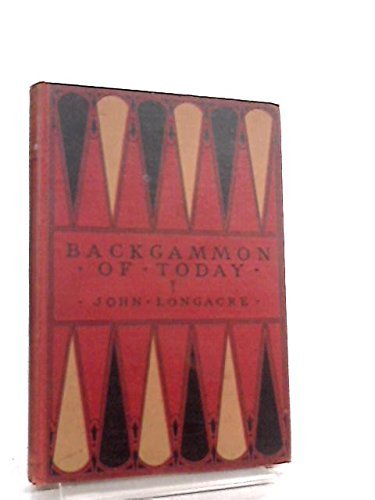 Backgammon of Today [ Including the Authorized Rules for Playing the Present-day