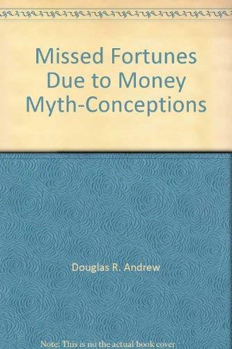 Missed Fortunes Due to Money Myth-Conceptions [Paperback] Douglas R. Andrew
