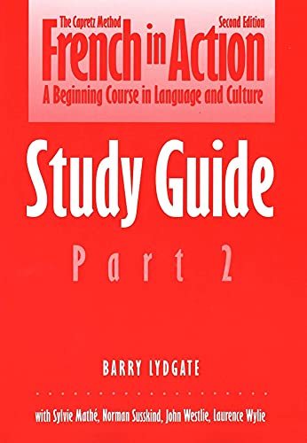 French in Action: A Beginning Course in Language and Culture: Study Guide, Part