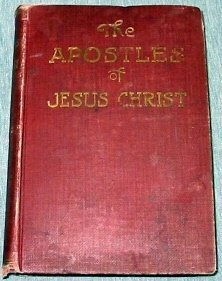 The apostles of Jesus Christ;: A brief account of their lives and acts; and of t