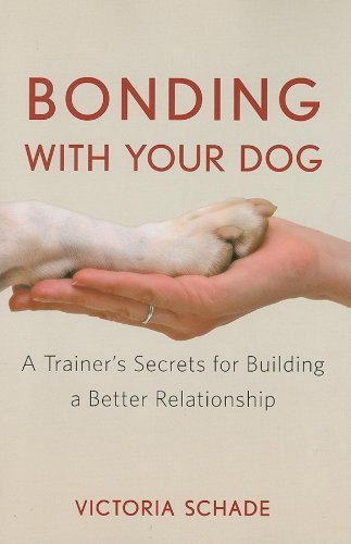 Bonding with Your Dog: A Trainer's Secrets for Building a Better Relationship [P
