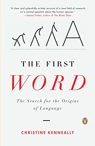 The First Word: The Search for the Origins of Language [Paperback] Kenneally, Ch