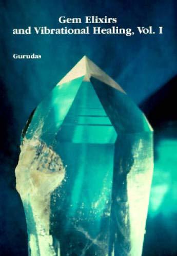 Gem Elixirs and Vibrational Healing Volume I [Paperback] Gurudas