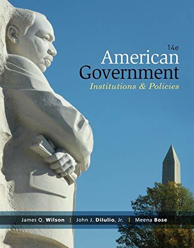 American Government: Institutions & Policies James Q. Wilson; John J. DiIulio Jr