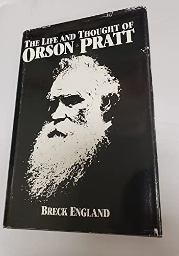 The Life and Thought of Orson Pratt England, Breck