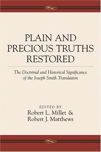 Plain and Precious Truths Restored - The Doctrinal and Historical Significance o
