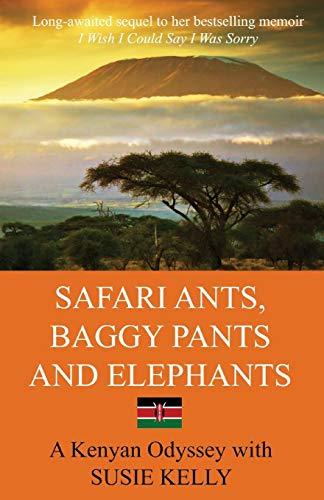 Safari Ants, Baggy Pants And Elephants: A Kenyan Odyssey [Paperback] Kelly, Susi