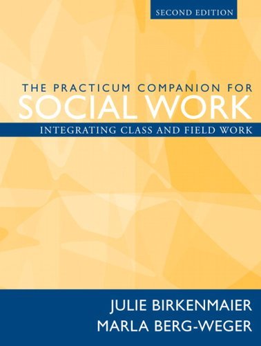The Practicum Companion for Social Work: Integrating Class and Field Work (2nd E