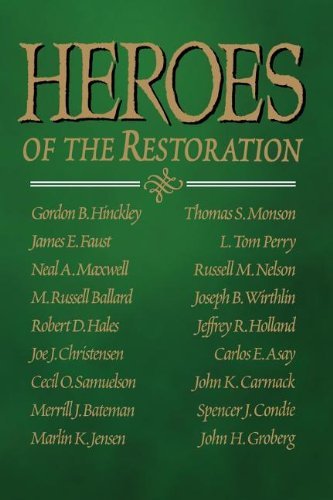 Heroes of the restoration Gordon B. Hinckley