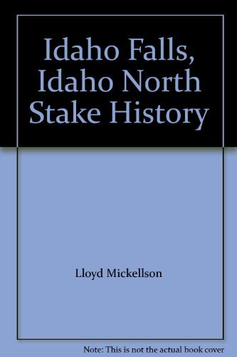 Idaho Falls, Idaho North Stake History [Hardcover] unknown author