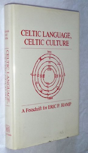 Celtic Language, Celtic Culture: A Festschrift for Eric P Hamp A. T. E. Matonis;