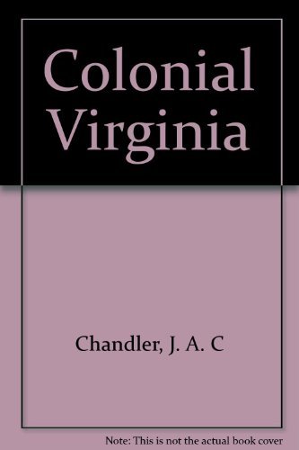 Colonial Virginia [Hardcover] J.A.C. Chandler and T.B. Thames