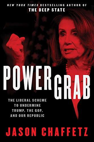 Power Grab: The Liberal Scheme to Undermine Trump, the GOP, and Our Republic [Ha