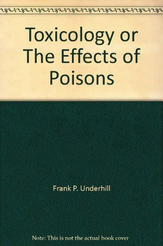 Toxicology or The Effects of Poisons [Hardcover] Frank P. Underhill