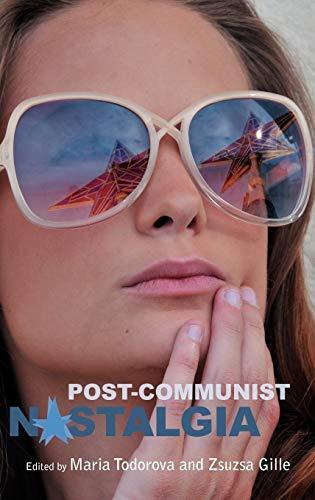 Post-communist Nostalgia [Hardcover] Todorova, Maria and Gille, Zsuzsa