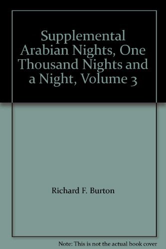 Supplemental Arabian Nights, One Thousand Nights and a Night, Volume 3 [Hardcove