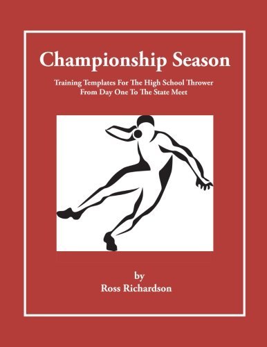 Championship Season: Training Templates For The High School Thrower From Day One