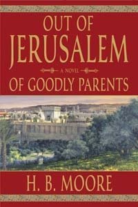 Out of Jerusalem Volume One of Goodly Parents [Paperback] Moore, H. B.