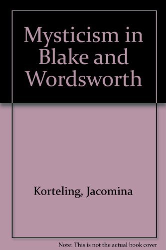 Mysticism in Blake and Wordsworth Korteling, Jacomina