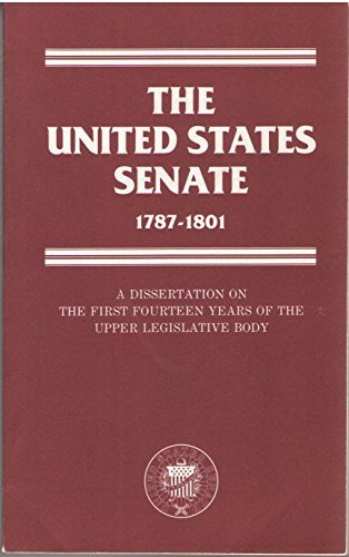 The United States Senate, 1787-1801: A dissertation on the first fourteen years