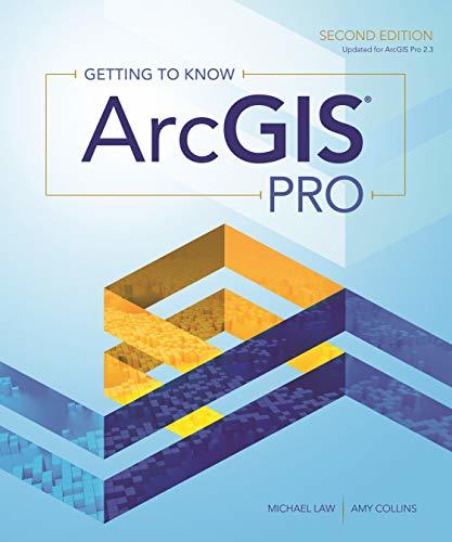Getting to Know ArcGIS Pro Law, Michael and Collins, Amy