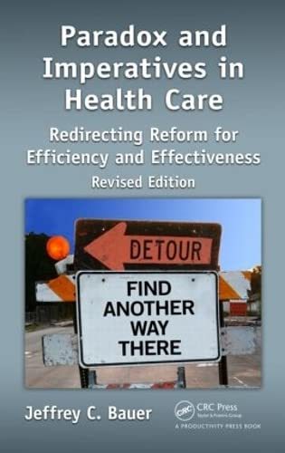 Paradox and Imperatives in Health Care: Redirecting Reform for Efficiency and Ef