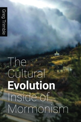 The Cultural Evolution Inside of Mormonism [Paperback] Trimble, Greg