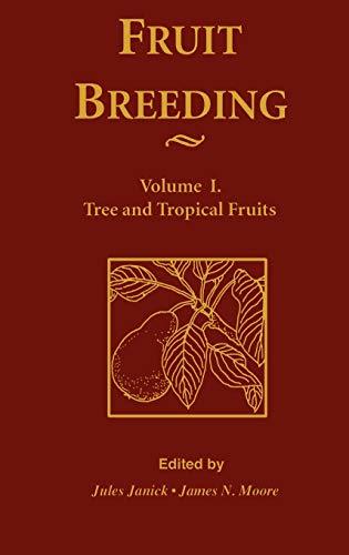 Tree and Tropical Fruits, Volume 1, Fruit Breeding [Hardcover] Janick, Jules and