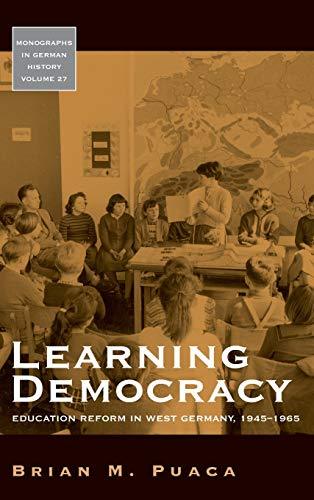 Learning Democracy: Education Reform in West Germany, 1945-1965 (Monographs in G