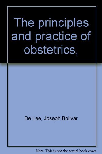 The principles and practice of obstetrics, [Unknown Binding] Joseph Bolivar De L