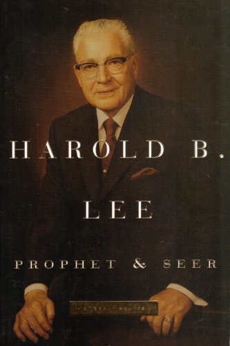 Harold B. Lee: Prophet & Seer Goates, L. Brent