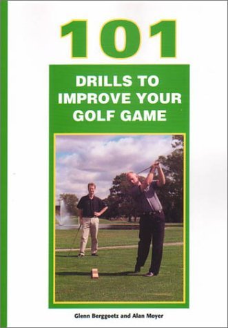 101 Drills to Improve Your Golf Game [Paperback] Alan Moyer and Glenn Berggoetz