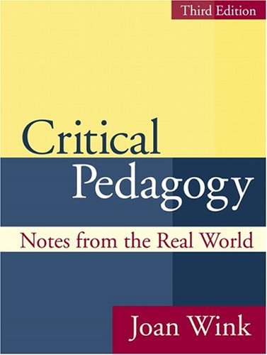 Critical Pedagogy: Notes from the Real World (3rd Edition) Wink, Joan