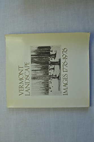 Vermont Landscape Images, 1776-1976 William C. Lipke and Philip N. Grimes