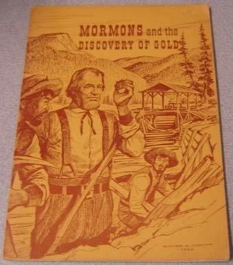 Mormons and the Discovery of Gold Norma Baldwin Ricketts and William M. Johnson